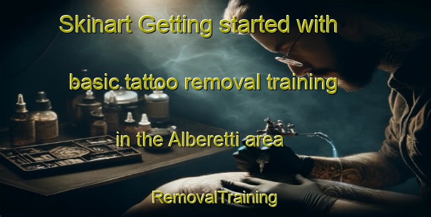 Skinart Getting started with basic tattoo removal training in the Alberetti area | RemovalTraining | RemovalClasses | SkinartTraining-Italy