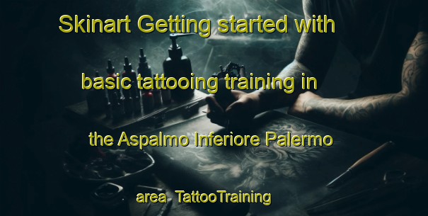 Skinart Getting started with basic tattooing training in the Aspalmo Inferiore Palermo area | TattooTraining | TattooClasses | SkinartTraining-Italy
