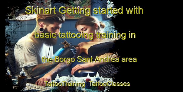 Skinart Getting started with basic tattooing training in the Borgo Sant Andrea area | TattooTraining | TattooClasses | SkinartTraining-Italy
