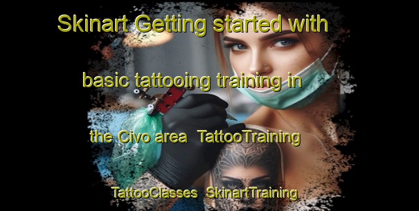 Skinart Getting started with basic tattooing training in the Civo area | TattooTraining | TattooClasses | SkinartTraining-Italy