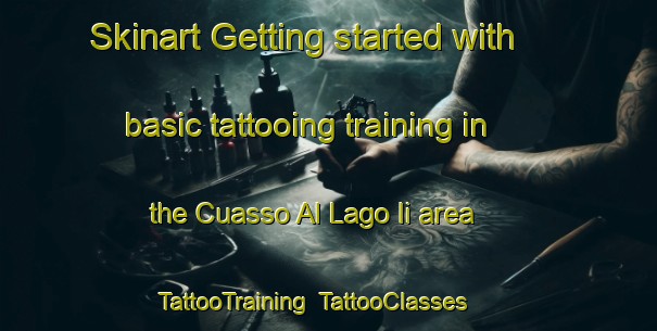 Skinart Getting started with basic tattooing training in the Cuasso Al Lago Ii area | TattooTraining | TattooClasses | SkinartTraining-Italy