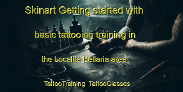 Skinart Getting started with basic tattooing training in the Localita Bellaria area | TattooTraining | TattooClasses | SkinartTraining-Italy