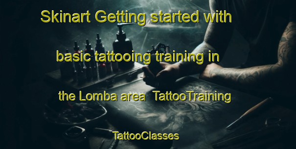 Skinart Getting started with basic tattooing training in the Lomba area | TattooTraining | TattooClasses | SkinartTraining-Italy