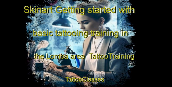 Skinart Getting started with basic tattooing training in the Lomba area | TattooTraining | TattooClasses | SkinartTraining-Italy