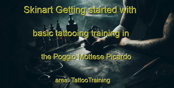 Skinart Getting started with basic tattooing training in the Poggio Mottese Picardo area | TattooTraining | TattooClasses | SkinartTraining-Italy