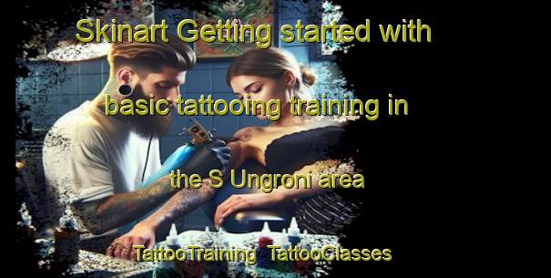 Skinart Getting started with basic tattooing training in the S Ungroni area | TattooTraining | TattooClasses | SkinartTraining-Italy