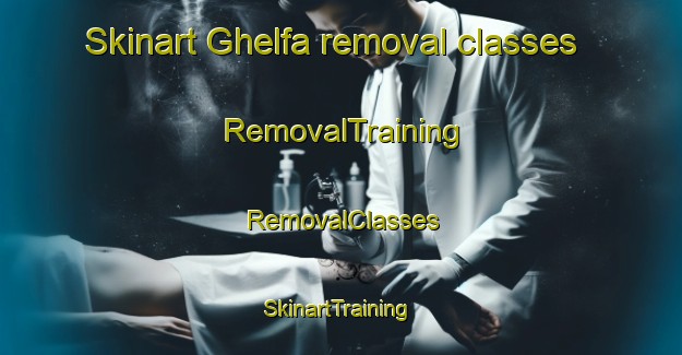 Skinart Ghelfa removal classes | RemovalTraining | RemovalClasses | SkinartTraining-Italy