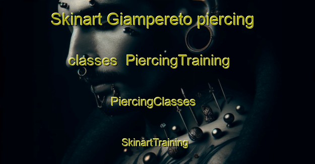Skinart Giampereto piercing classes | PiercingTraining | PiercingClasses | SkinartTraining-Italy