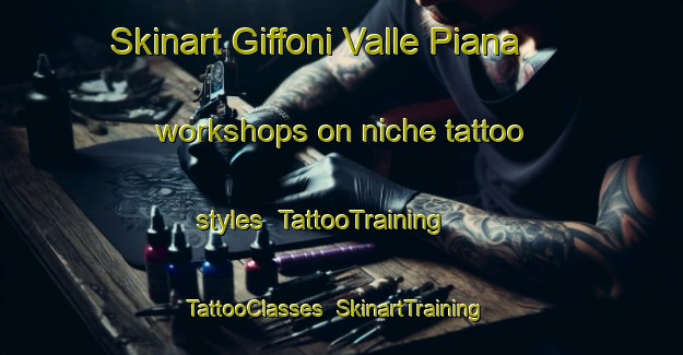 Skinart Giffoni Valle Piana workshops on niche tattoo styles | TattooTraining | TattooClasses | SkinartTraining-Italy