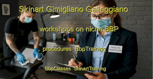Skinart Gimigliano Galleggiano workshops on niche BBP procedures | BbpTraining | BbpClasses | SkinartTraining-Italy
