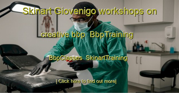 Skinart Giovenigo workshops on creative bbp | BbpTraining | BbpClasses | SkinartTraining-Italy