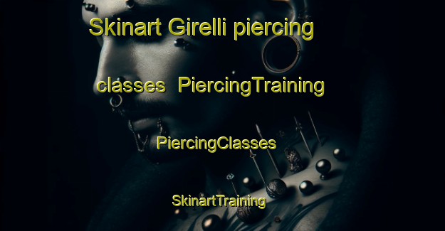 Skinart Girelli piercing classes | PiercingTraining | PiercingClasses | SkinartTraining-Italy