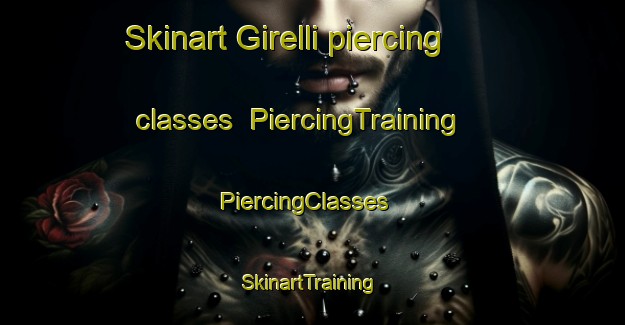 Skinart Girelli piercing classes | PiercingTraining | PiercingClasses | SkinartTraining-Italy