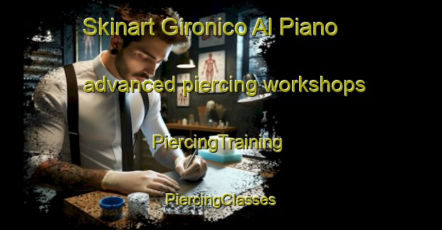 Skinart Gironico Al Piano advanced piercing workshops | #PiercingTraining #PiercingClasses #SkinartTraining-Italy