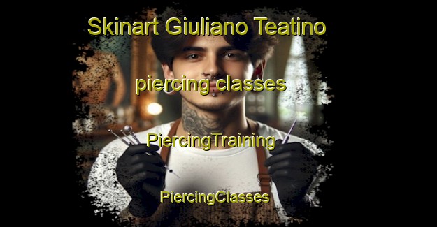 Skinart Giuliano Teatino piercing classes | PiercingTraining | PiercingClasses | SkinartTraining-Italy