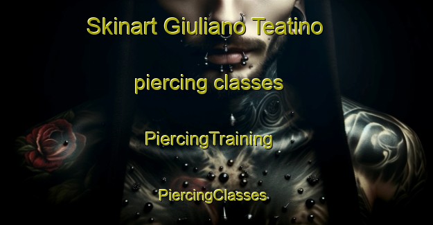 Skinart Giuliano Teatino piercing classes | PiercingTraining | PiercingClasses | SkinartTraining-Italy