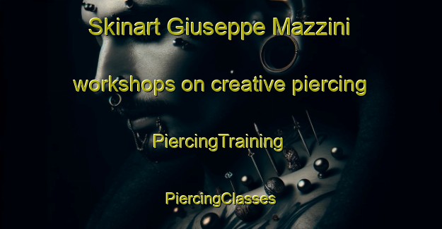 Skinart Giuseppe Mazzini workshops on creative piercing | #PiercingTraining #PiercingClasses #SkinartTraining-Italy