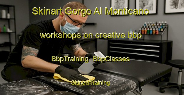 Skinart Gorgo Al Monticano workshops on creative bbp | BbpTraining | BbpClasses | SkinartTraining-Italy