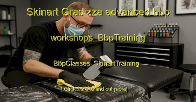 Skinart Gradizza advanced bbp workshops | BbpTraining | BbpClasses | SkinartTraining-Italy