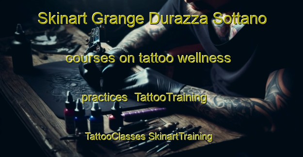 Skinart Grange Durazza Sottano courses on tattoo wellness practices | #TattooTraining #TattooClasses #SkinartTraining-Italy