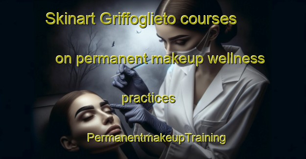 Skinart Griffoglieto courses on permanent makeup wellness practices | PermanentmakeupTraining | PermanentmakeupClasses | SkinartTraining-Italy
