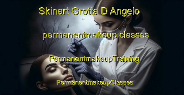 Skinart Grotta D Angelo permanentmakeup classes | PermanentmakeupTraining | PermanentmakeupClasses | SkinartTraining-Italy