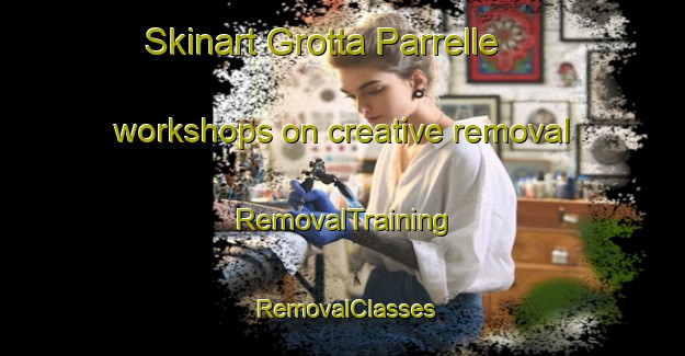 Skinart Grotta Parrelle workshops on creative removal | RemovalTraining | RemovalClasses | SkinartTraining-Italy