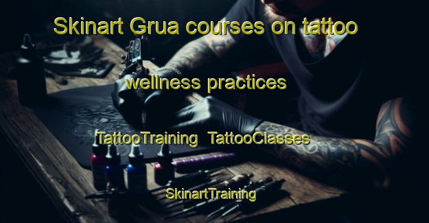 Skinart Grua courses on tattoo wellness practices | TattooTraining | TattooClasses | SkinartTraining-Italy