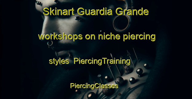 Skinart Guardia Grande workshops on niche piercing styles | PiercingTraining | PiercingClasses | SkinartTraining-Italy