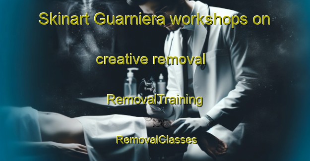 Skinart Guarniera workshops on creative removal | RemovalTraining | RemovalClasses | SkinartTraining-Italy