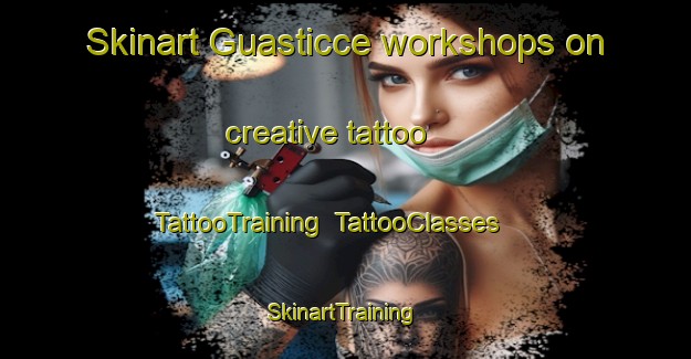 Skinart Guasticce workshops on creative tattoo | TattooTraining | TattooClasses | SkinartTraining-Italy