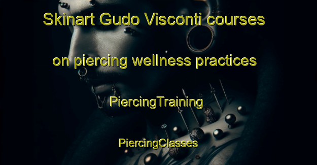 Skinart Gudo Visconti courses on piercing wellness practices | #PiercingTraining #PiercingClasses #SkinartTraining-Italy