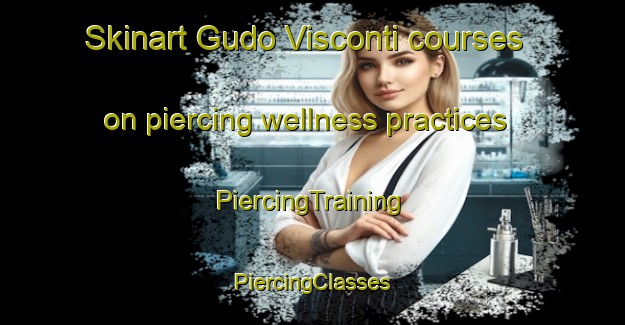 Skinart Gudo Visconti courses on piercing wellness practices | #PiercingTraining #PiercingClasses #SkinartTraining-Italy