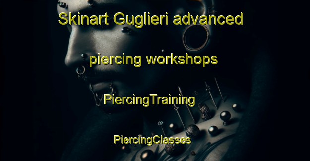 Skinart Guglieri advanced piercing workshops | PiercingTraining | PiercingClasses | SkinartTraining-Italy