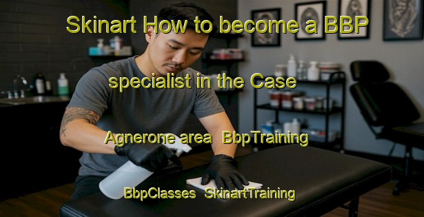 Skinart How to become a BBP specialist in the Case Agnerone area | BbpTraining | BbpClasses | SkinartTraining-Italy
