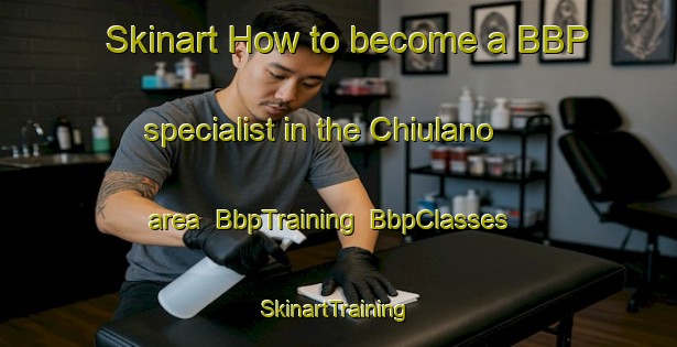 Skinart How to become a BBP specialist in the Chiulano area | BbpTraining | BbpClasses | SkinartTraining-Italy