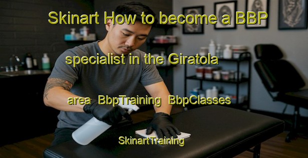 Skinart How to become a BBP specialist in the Giratola area | BbpTraining | BbpClasses | SkinartTraining-Italy