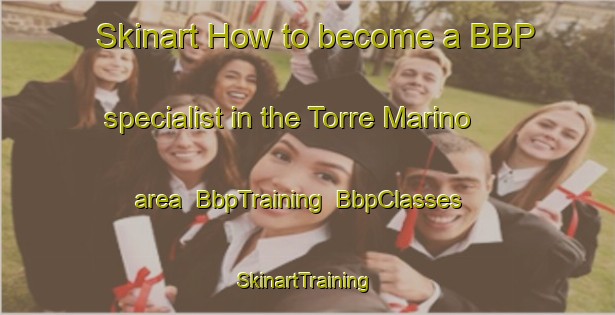 Skinart How to become a BBP specialist in the Torre Marino area | BbpTraining | BbpClasses | SkinartTraining-Italy