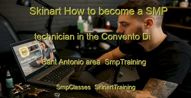 Skinart How to become a SMP technician in the Convento Di Sant Antonio area | SmpTraining | SmpClasses | SkinartTraining-Italy