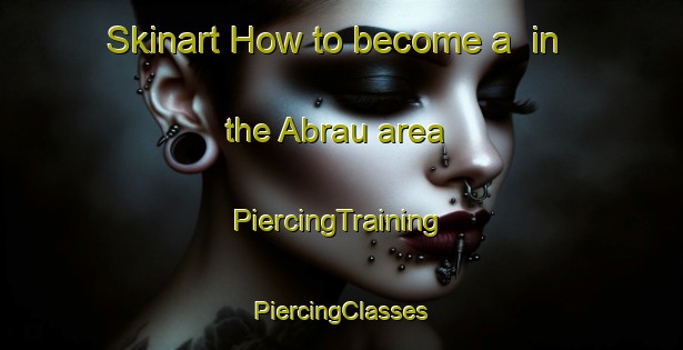 Skinart How to become a  in the Abrau area | #PiercingTraining #PiercingClasses #SkinartTraining-Italy