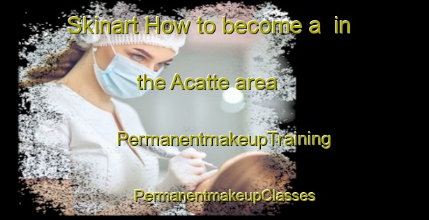 Skinart How to become a  in the Acatte area | #PermanentmakeupTraining #PermanentmakeupClasses #SkinartTraining-Italy