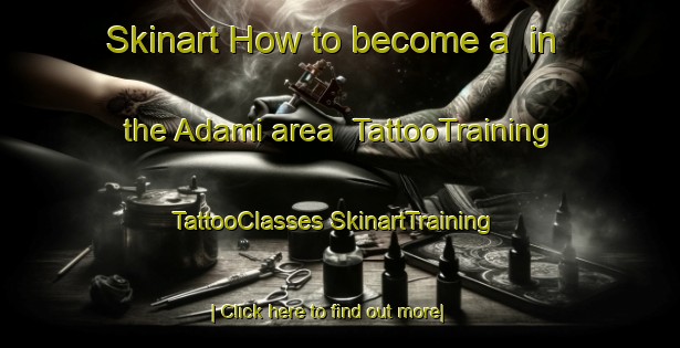 Skinart How to become a  in the Adami area | #TattooTraining #TattooClasses #SkinartTraining-Italy