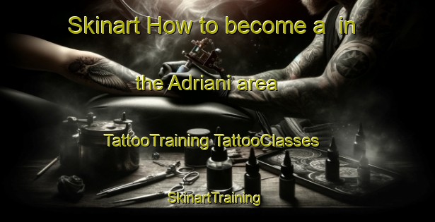 Skinart How to become a  in the Adriani area | #TattooTraining #TattooClasses #SkinartTraining-Italy