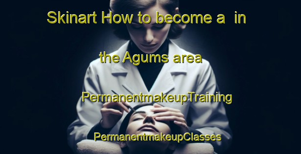 Skinart How to become a  in the Agums area | #PermanentmakeupTraining #PermanentmakeupClasses #SkinartTraining-Italy