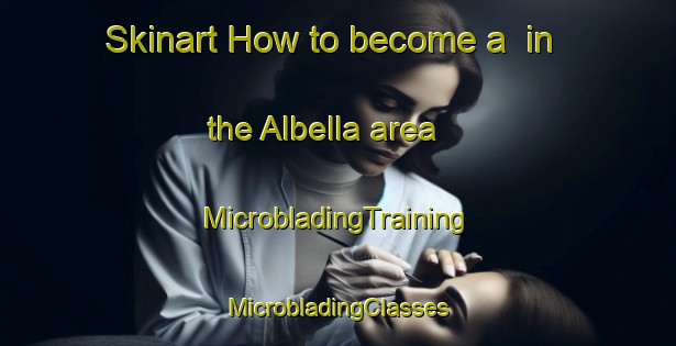 Skinart How to become a  in the Albella area | #MicrobladingTraining #MicrobladingClasses #SkinartTraining-Italy