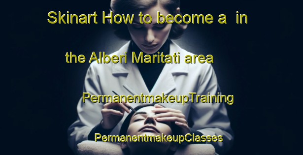 Skinart How to become a  in the Alberi Maritati area | #PermanentmakeupTraining #PermanentmakeupClasses #SkinartTraining-Italy