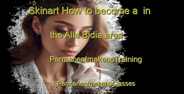 Skinart How to become a  in the Alla Bidia area | #PermanentmakeupTraining #PermanentmakeupClasses #SkinartTraining-Italy