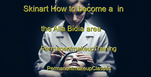 Skinart How to become a  in the Alla Bidia area | #PermanentmakeupTraining #PermanentmakeupClasses #SkinartTraining-Italy