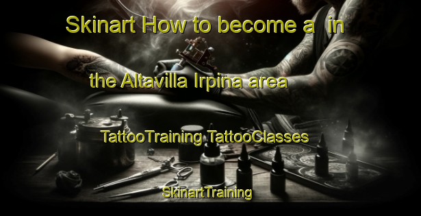 Skinart How to become a  in the Altavilla Irpina area | #TattooTraining #TattooClasses #SkinartTraining-Italy