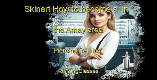 Skinart How to become a  in the Amay area | #PiercingTraining #PiercingClasses #SkinartTraining-Italy